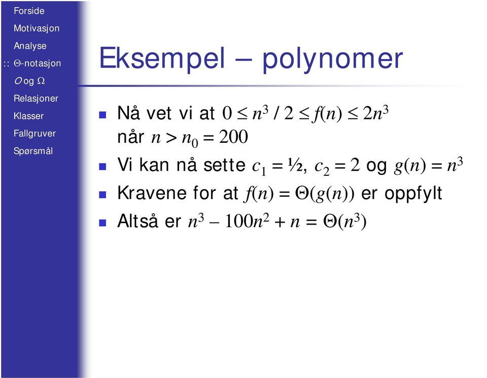 = ½, c 2 = 2 og g(n) = n 3 Kravene for at f(n) =