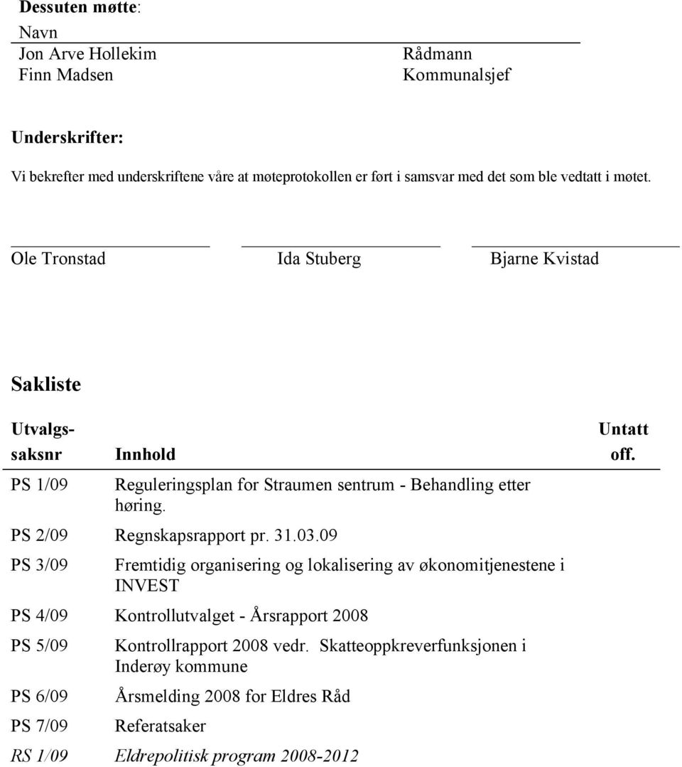 PS 2/09 Regnskapsrapport pr. 31.03.