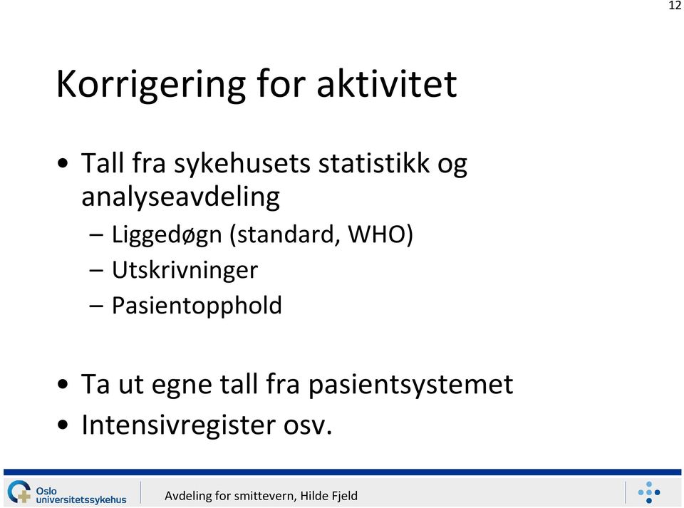 Liggedøgn (standard, WHO) Utskrivninger