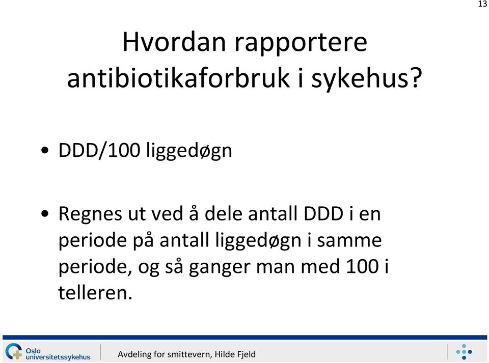 DDD/100 liggedøgn Regnes ut ved ådele antall