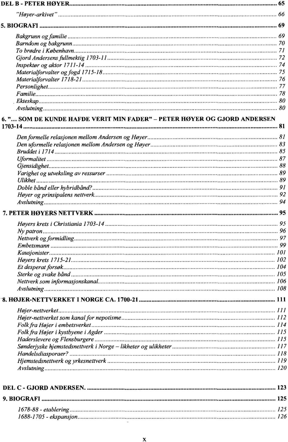 Materialforvalter 1718-21 76 Personlighet 77 Familie 78. Ekteskap 80 Avslutning 80 6. ".