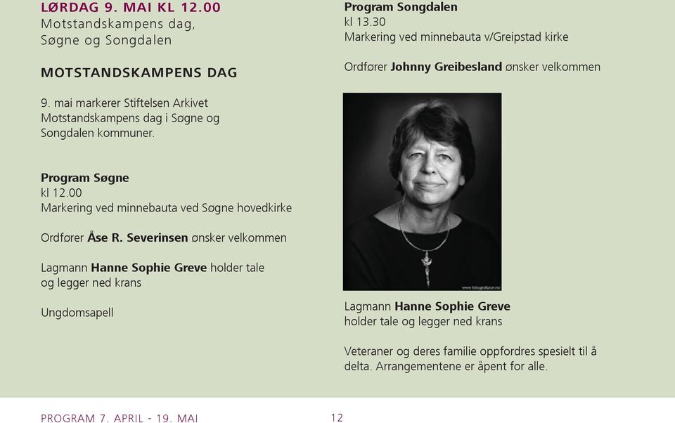 mai markerer Stiftelsen Arkivet Motstandskampens dag i Søgne og Songdalen kommuner. Program Søgne kl 12.