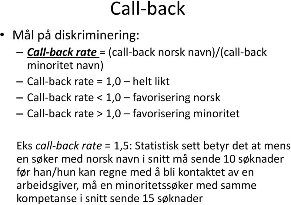 rate = 1,5: Statistisk sett betyr det at mens en søker med norsk navn i snitt må sende 10 søknader før han/hun kan