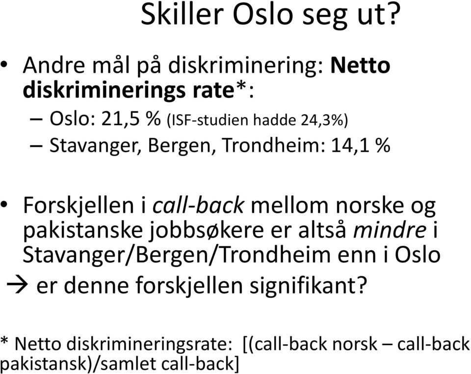 Stavanger, Bergen, Trondheim: 14,1 % Forskjellen i call-back mellom norske og pakistanske