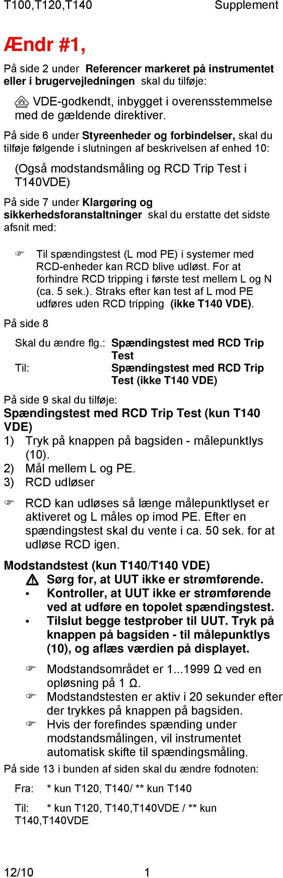 PЃ0Љ2 side 6 under Styreenheder og forbindelser, skal du tilfѓ0 3je fѓ0 3lgende i slutningen af beskrivelsen af enhed 10: (OgsЃ0Љ2 modstandsmѓ0љ2ling og RCD Trip Test i T140VDE) PЃ0Љ2 side 7 under