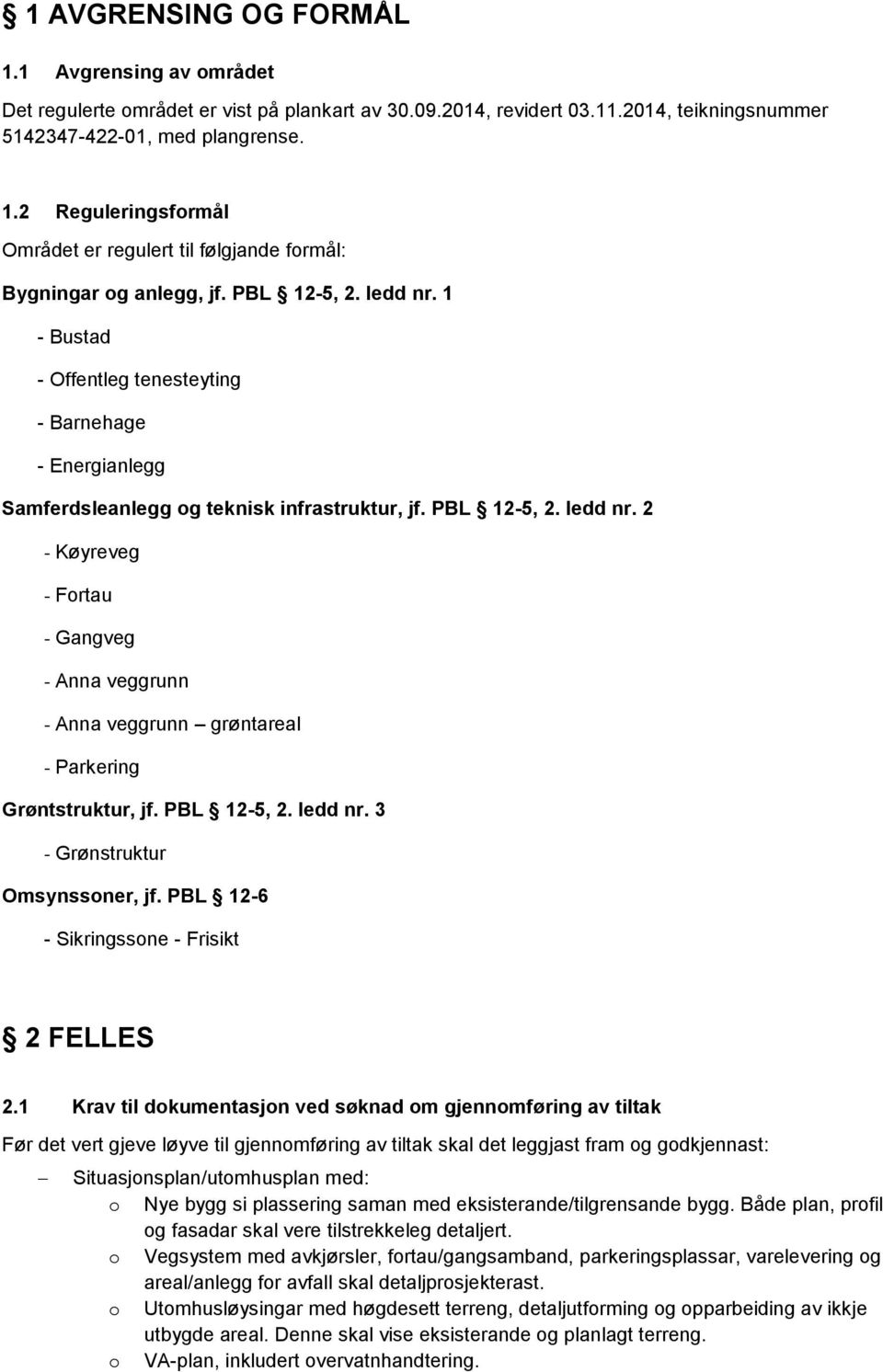 PBL 12-5, 2. ledd nr. 3 - Grønstruktur Omsynssoner, jf. PBL 12-6 - Sikringssone - Frisikt 2 FELLES 2.