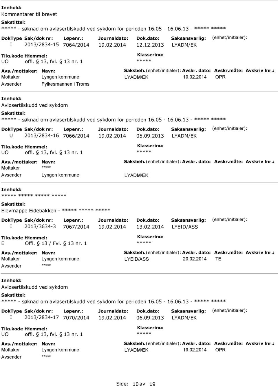 13-2013/2834-16 7066/2014 05.09.2013 O Elevmappe Eidebakken - 2013/3634-3 7067/2014 LYED/ASS E Offl. 13 / Fvl. 13 nr. 1 LYED/ASS 20.