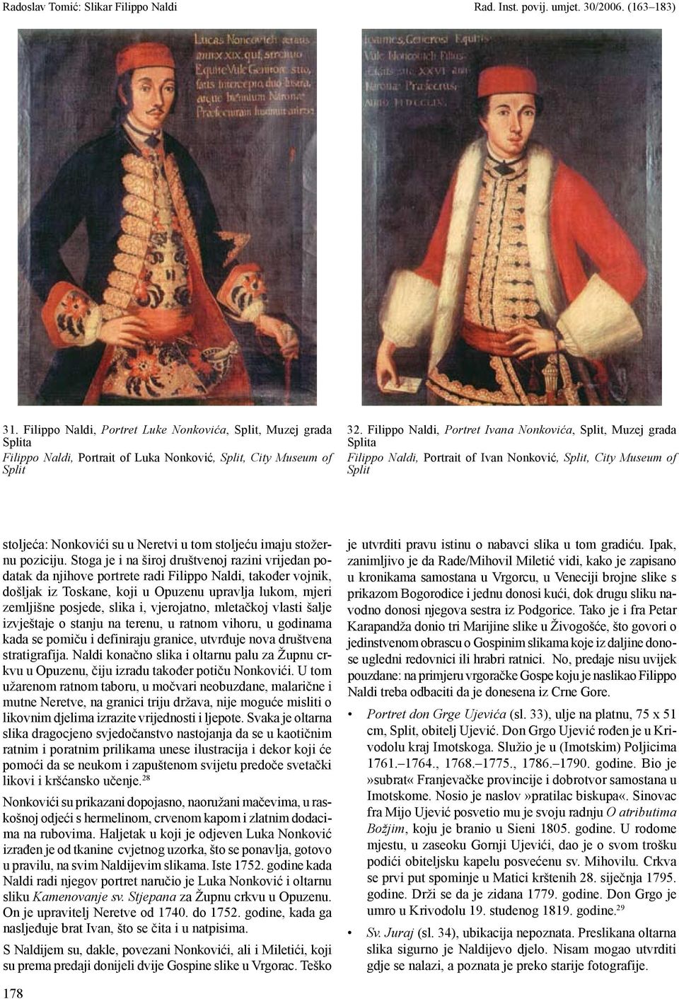 Filippo Naldi, Portret Ivana Nonkovića, Split, Muzej grada Splita Filippo Naldi, Portrait of Ivan Nonković, Split, City Museum of Split stoljeća: Nonkovići su u Neretvi u tom stoljeću imaju stožernu