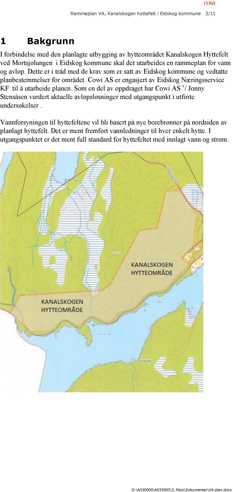 Cowi AS er engasjert av Eidskog Næringsservice KF til å utarbeide planen.