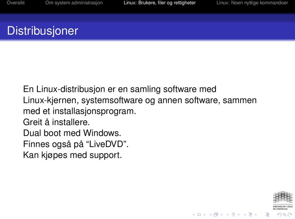 med et installasjonsprogram. Greit å installere.