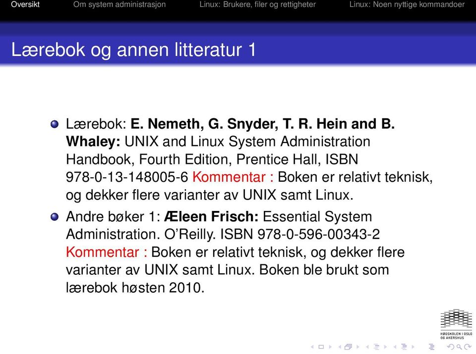 Boken er relativt teknisk, og dekker flere varianter av UNIX samt Linux.