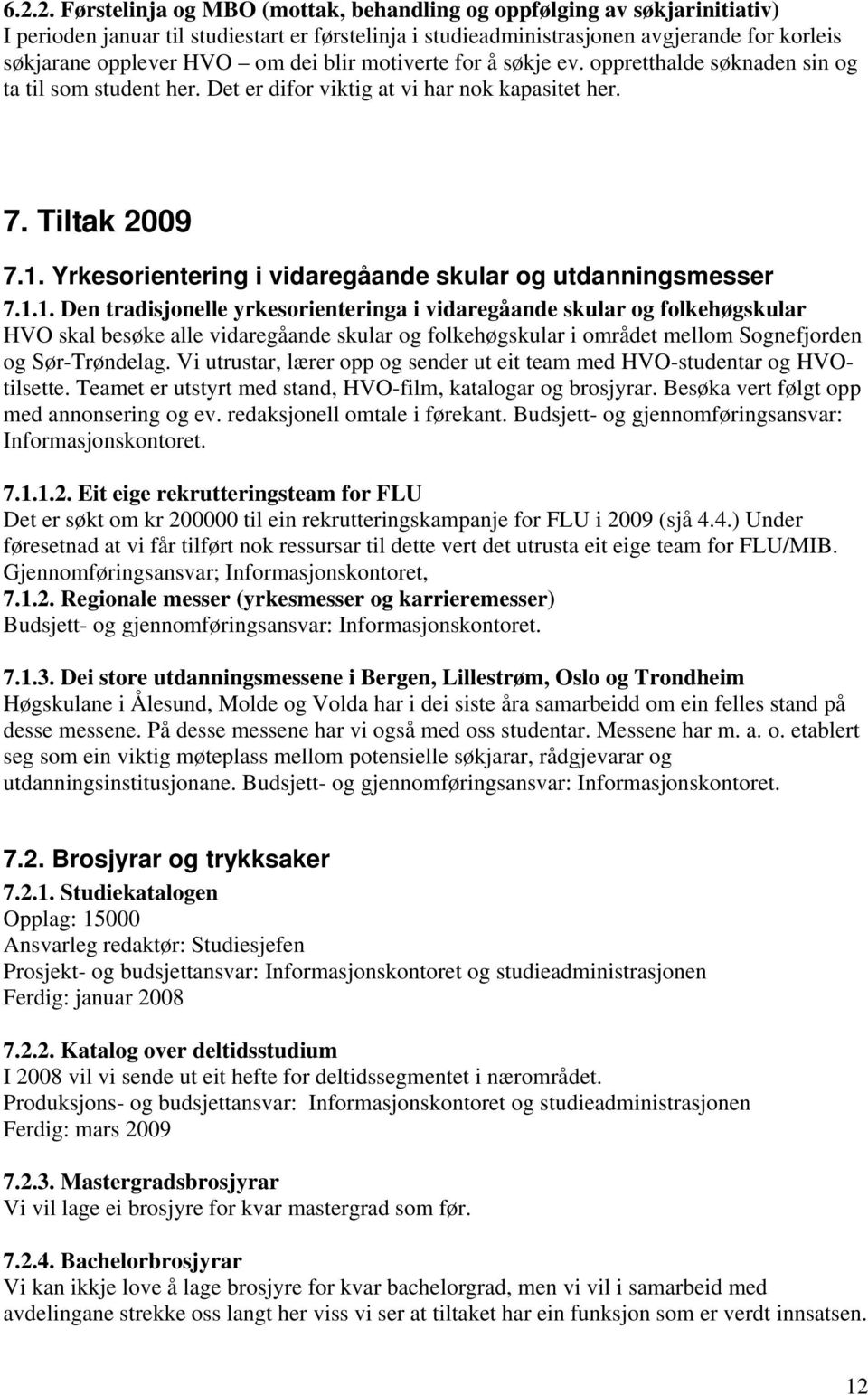 Yrkesorientering i vidaregåande skular og utdanningsmesser 7.1.