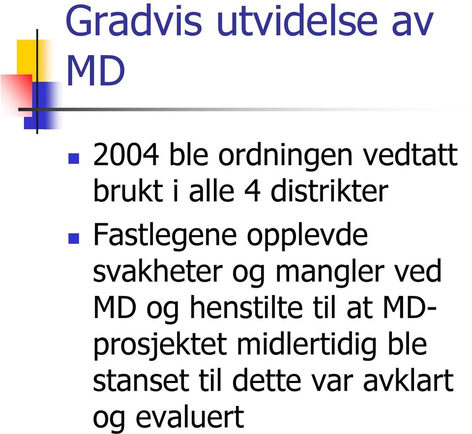 svakheter og mangler ved MD og henstilte til at