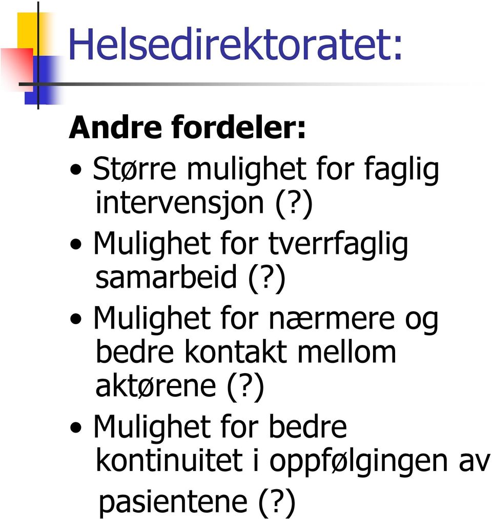 ) Mulighet for tverrfaglig samarbeid (?