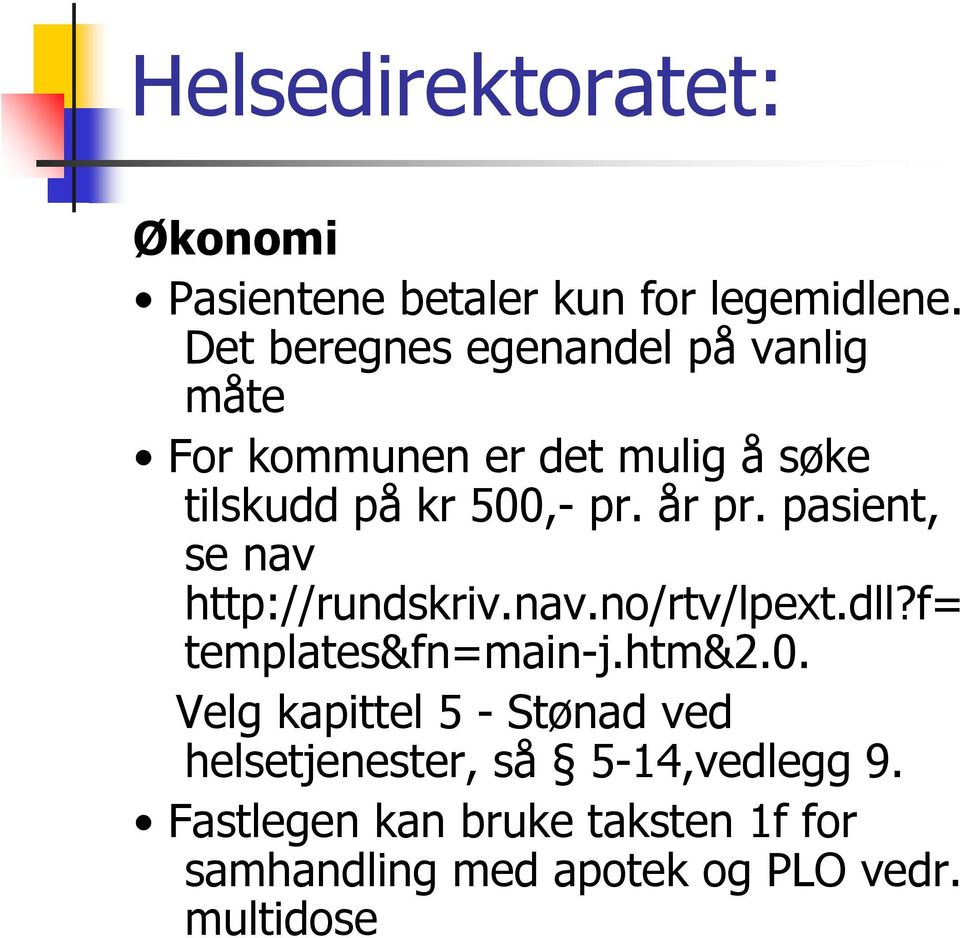 år pr. pasient, se nav http://rundskriv.nav.no/rtv/lpext.dll?f= templates&fn=main-j.htm&2.0.