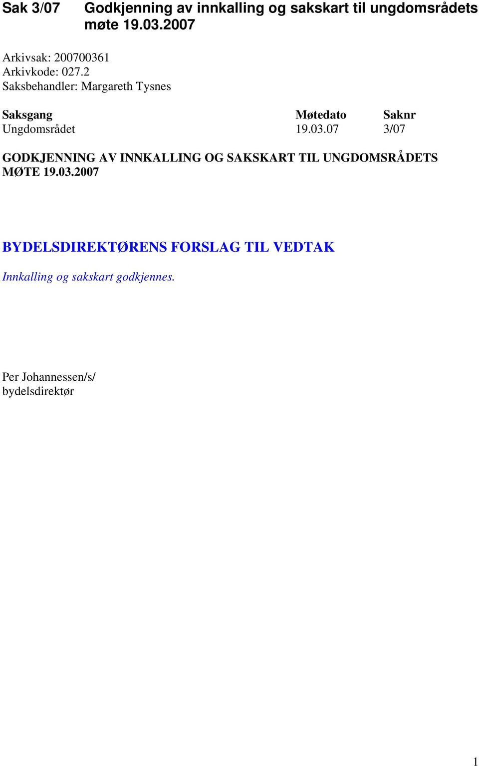 2 Saksbehandler: Margareth Tysnes Ungdomsrådet 19.03.