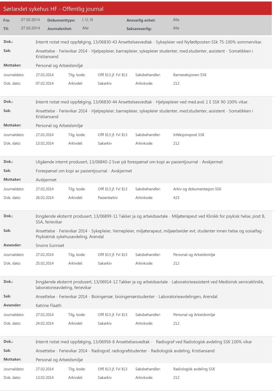 1 E SSK 90-100% vikar. Ansettelse - Ferievikar 2014 - Hjelpepleier, barnepleier, sykepleier studenter, med.studenter, assistent - Somatikken i Kristiansand Infeksjonspost SSK Dok. dato: 13.02.