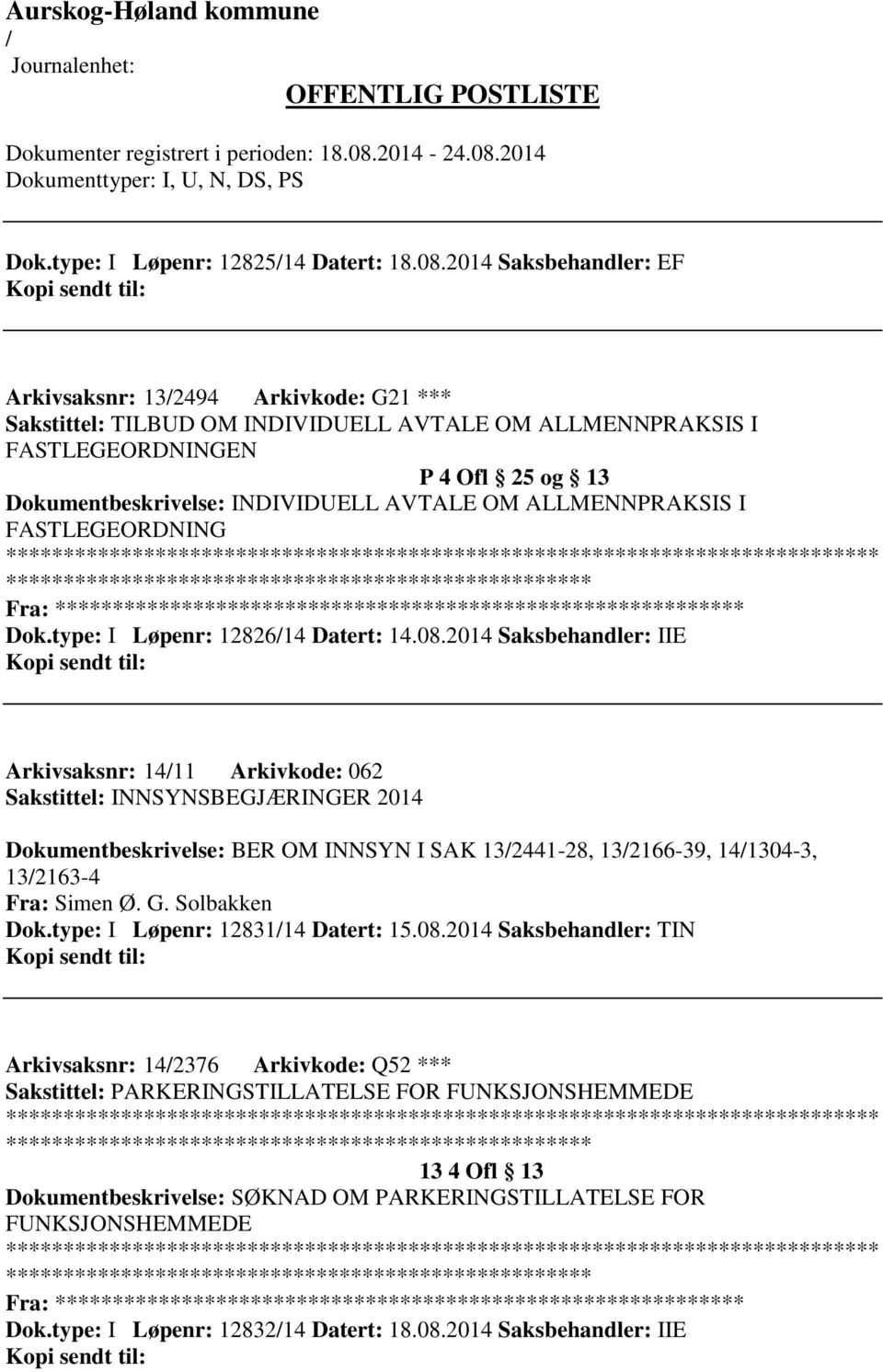 OM ALLMENNPRAKSIS I FASTLEGEORDNING ************************* Fra: ********* Dok.type: I Løpenr: 1282614 Datert: 14.08.