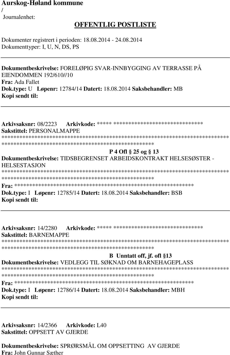 ARBEIDSKONTRAKT HELSESØSTER - HELSESTASJON ************************* Fra: ********* Dok.type: I Løpenr: 1278514 Datert: 18.08.