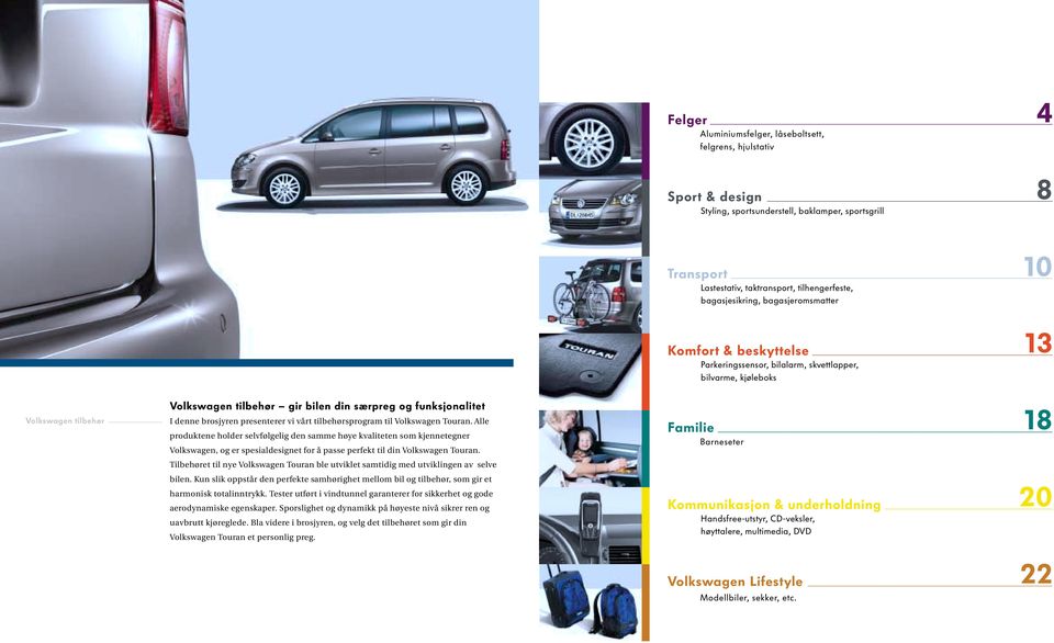 brosjyren presenterer vi vårt tilbehørsprogram til Volkswagen Touran.