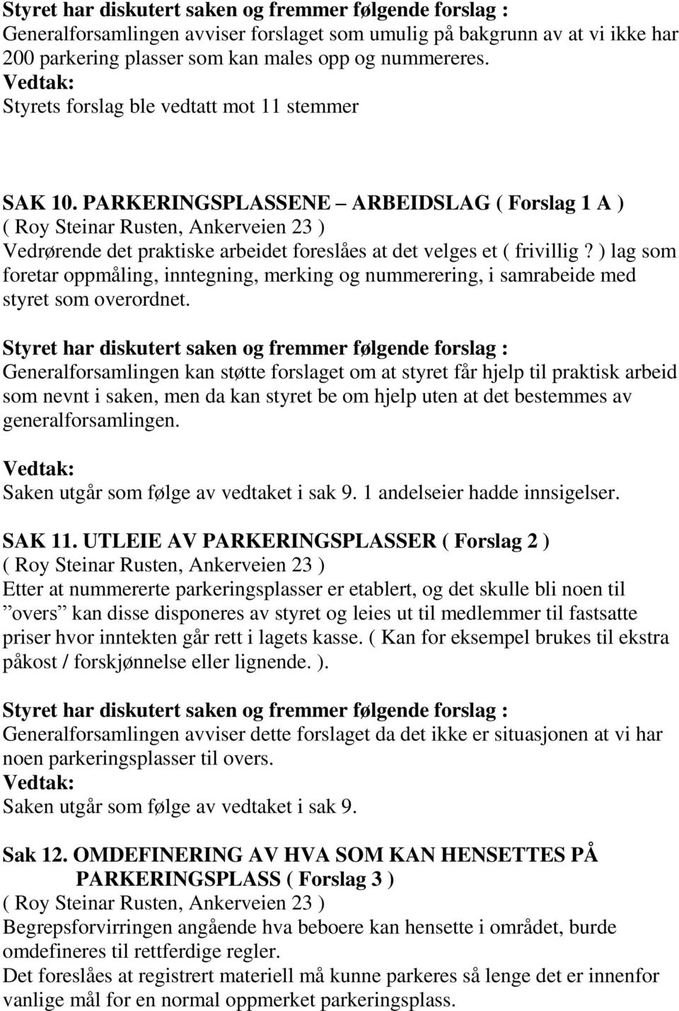 ) lag som foretar oppmåling, inntegning, merking og nummerering, i samrabeide med styret som overordnet.