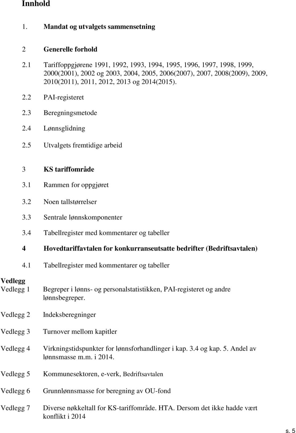 Tabellregister med kommentarer og tabeller Hovedtariffavtalen for konkurranseutsatte bedrifter (Bedriftsavtalen).