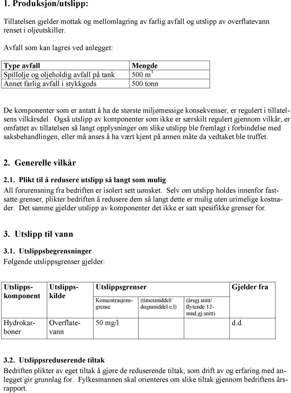 miljømessige konsekvenser, er regulert i tillatelsens vilkårsdel.