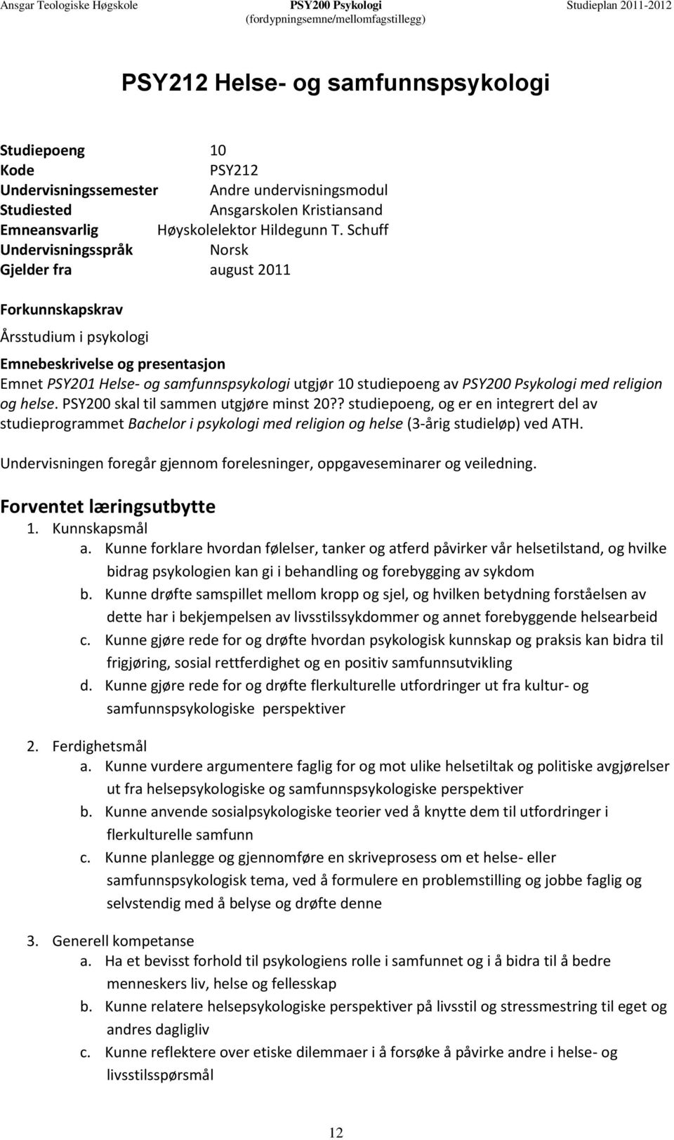 PSY200 Psykologi med religion og helse. PSY200 skal til sammen utgjøre minst 20?