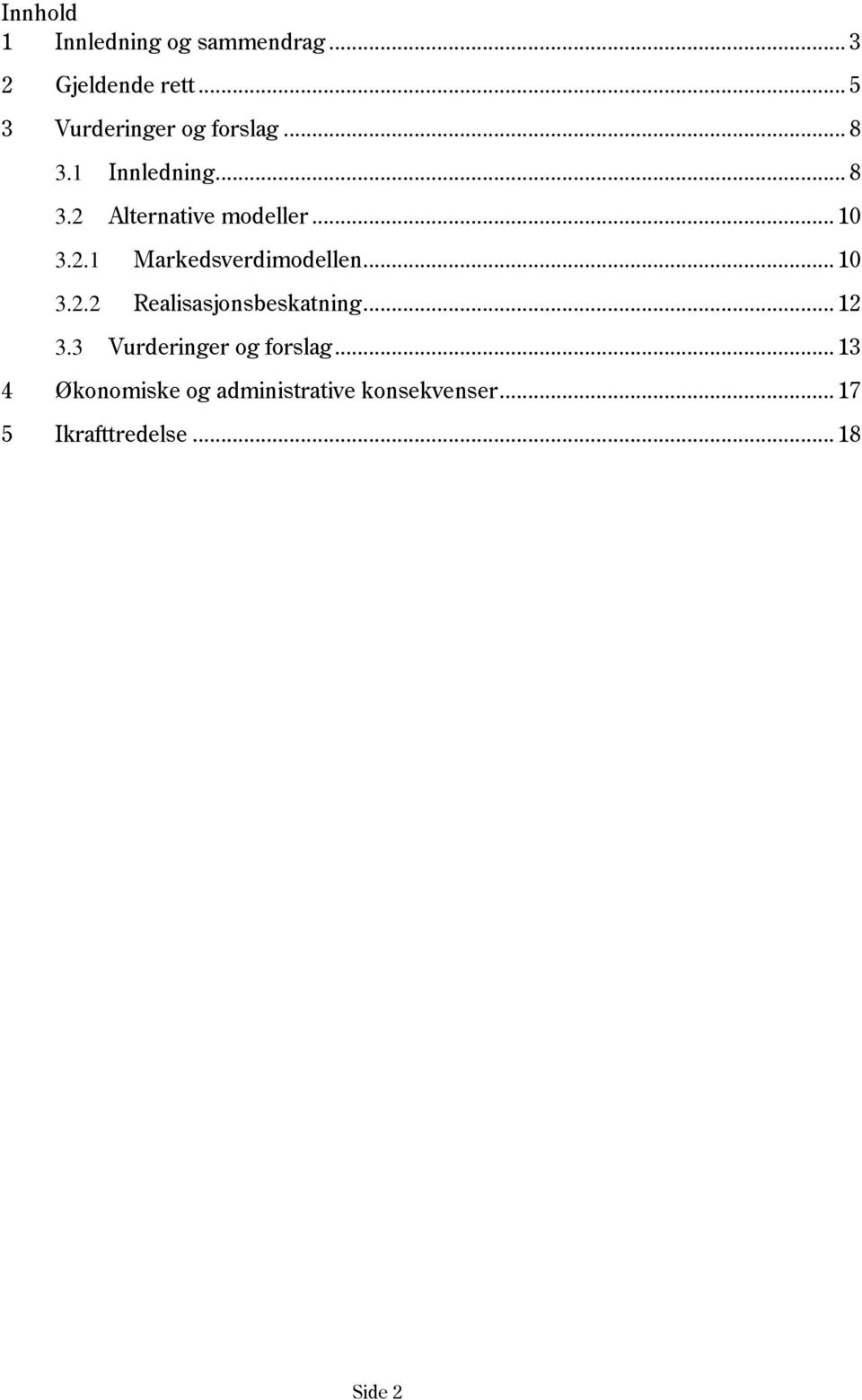 .. 10 3.2.1 Markedsverdimodellen... 10 3.2.2 Realisasjonsbeskatning... 12 3.