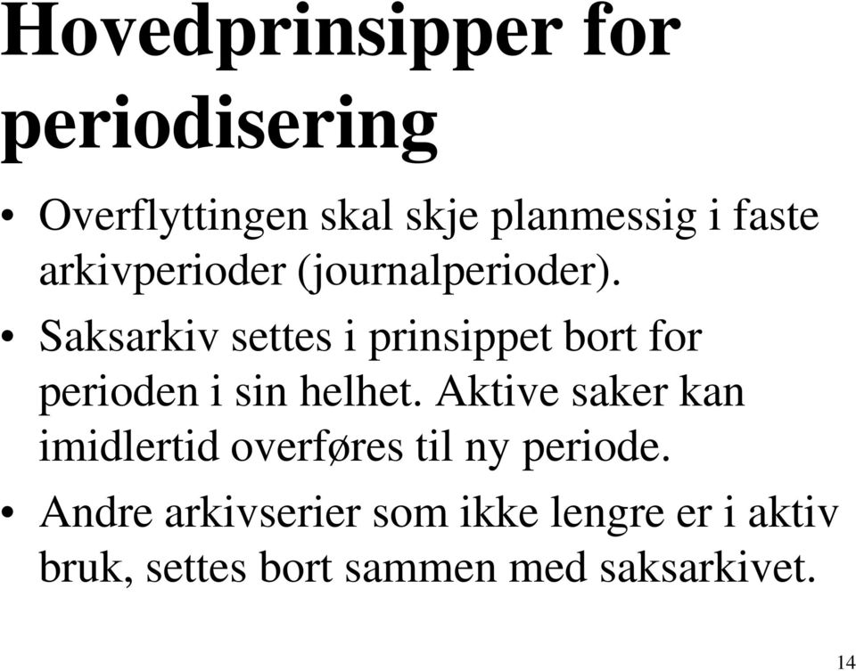 Saksarkiv settes i prinsippet bort for perioden i sin helhet.