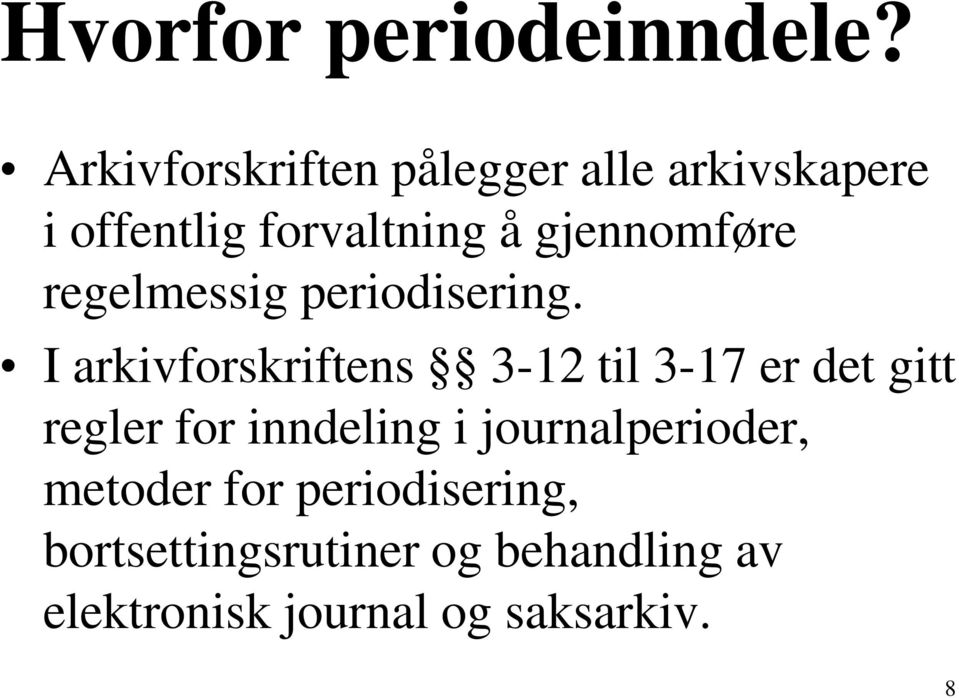 gjennomføre regelmessig periodisering.