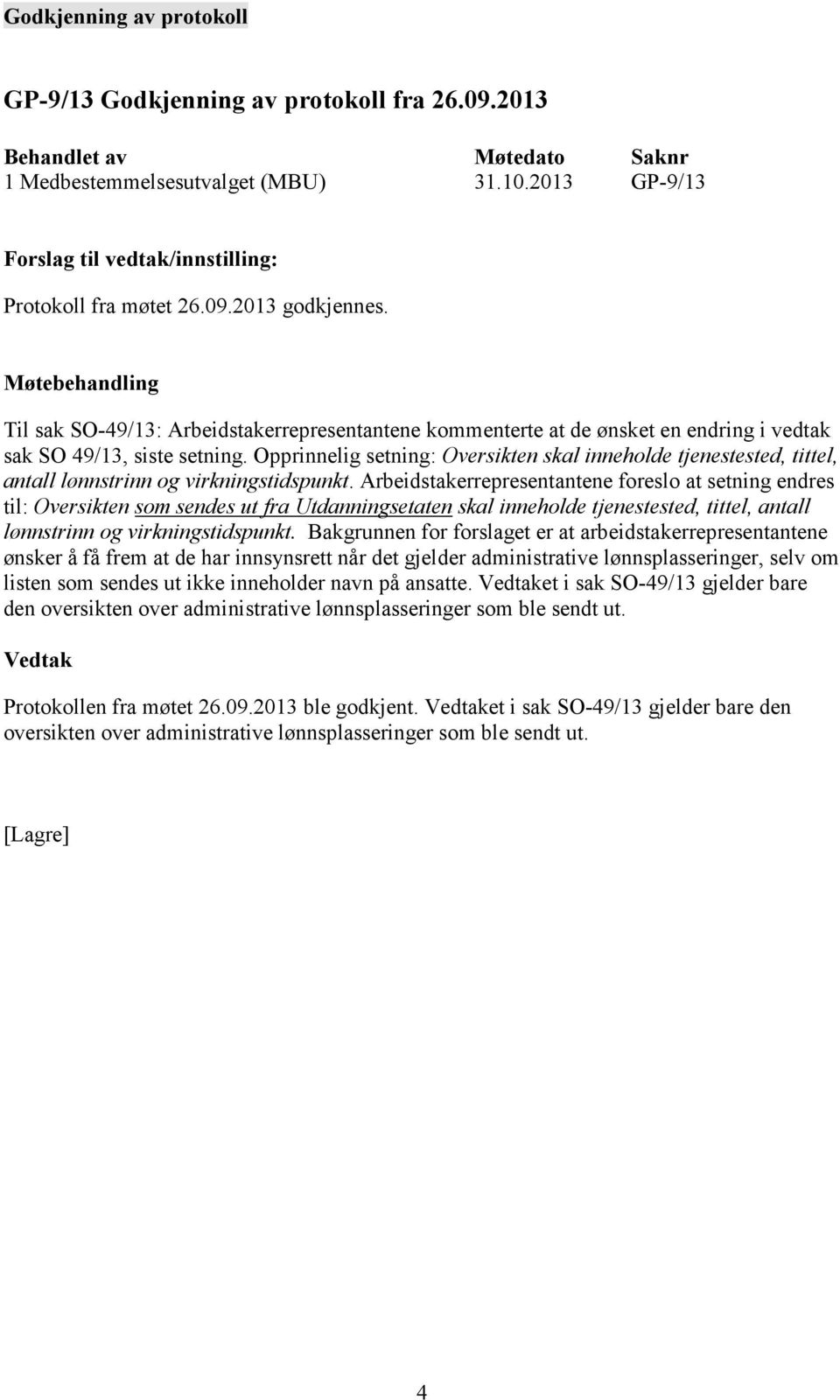 Opprinnelig setning: Oversikten skal inneholde tjenestested, tittel, antall lønnstrinn og virkningstidspunkt.