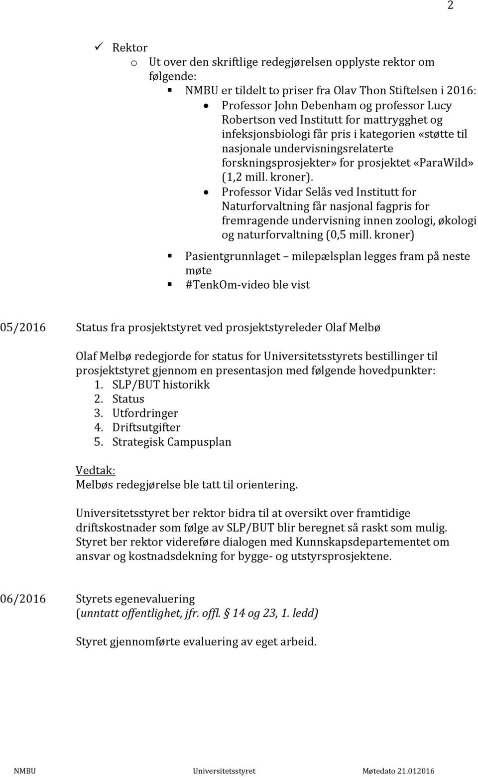 Professor Vidar Selås ved Institutt for Naturforvaltning får nasjonal fagpris for fremragende undervisning innen zoologi, økologi og naturforvaltning (0,5 mill.