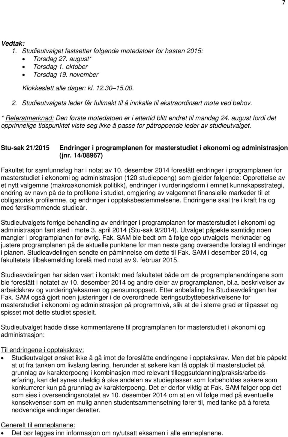 Stu-sak 21/2015 Endringer i programplanen for masterstudiet i økonomi og administrasjon (jnr. 14/08967) Fakultet for samfunnsfag har i notat av 10.