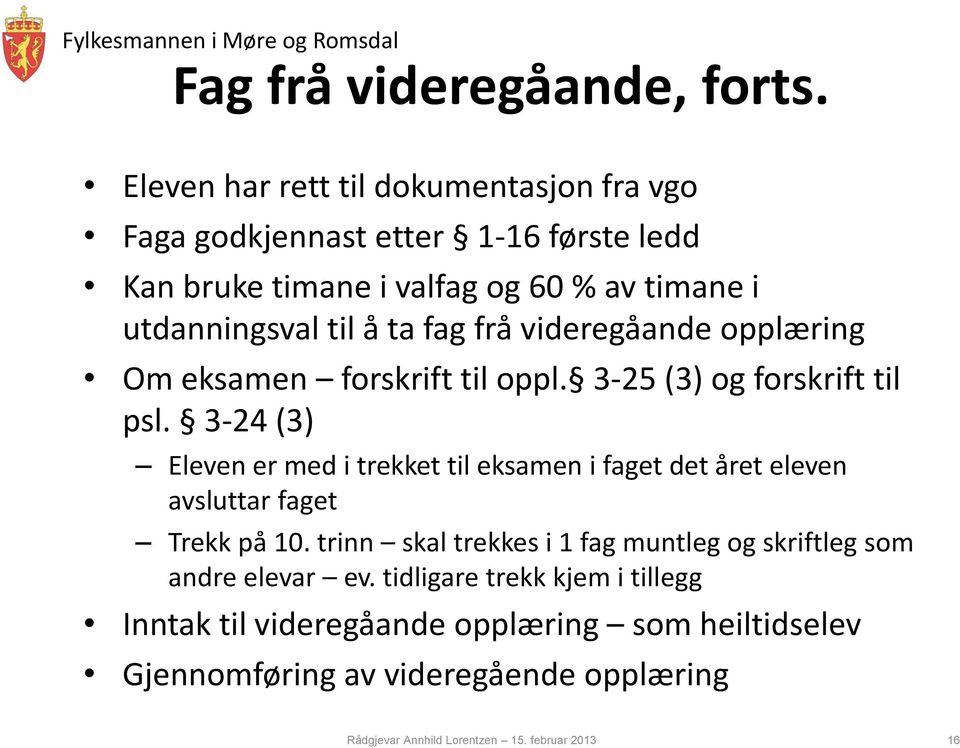 fag frå videregåande opplæring Om eksamen forskrift til oppl. 3-25 (3) og forskrift til psl.