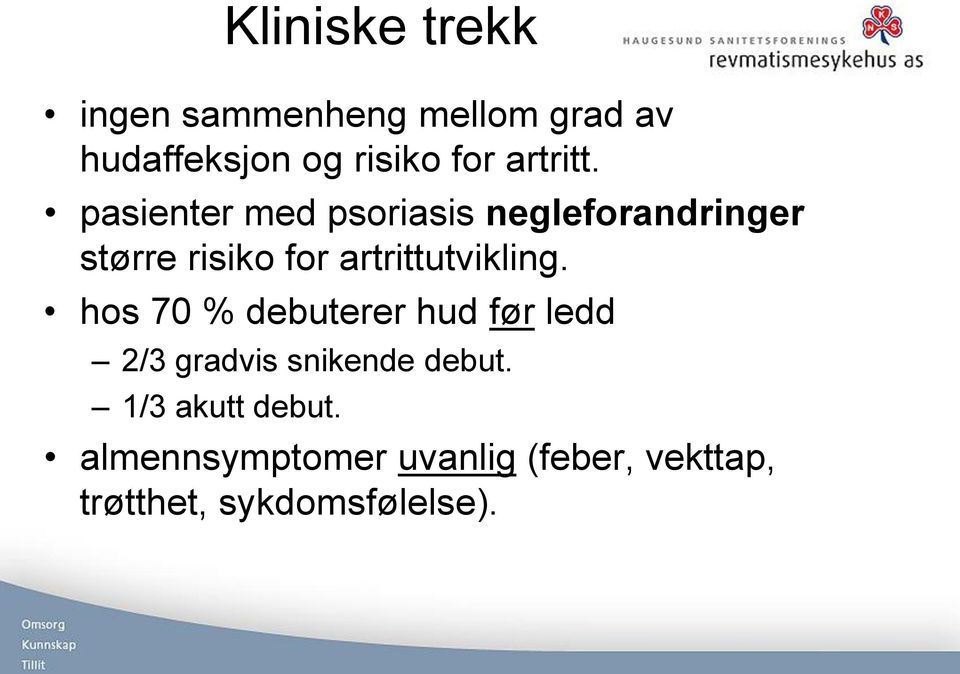 pasienter med psoriasis negleforandringer større risiko for artrittutvikling.