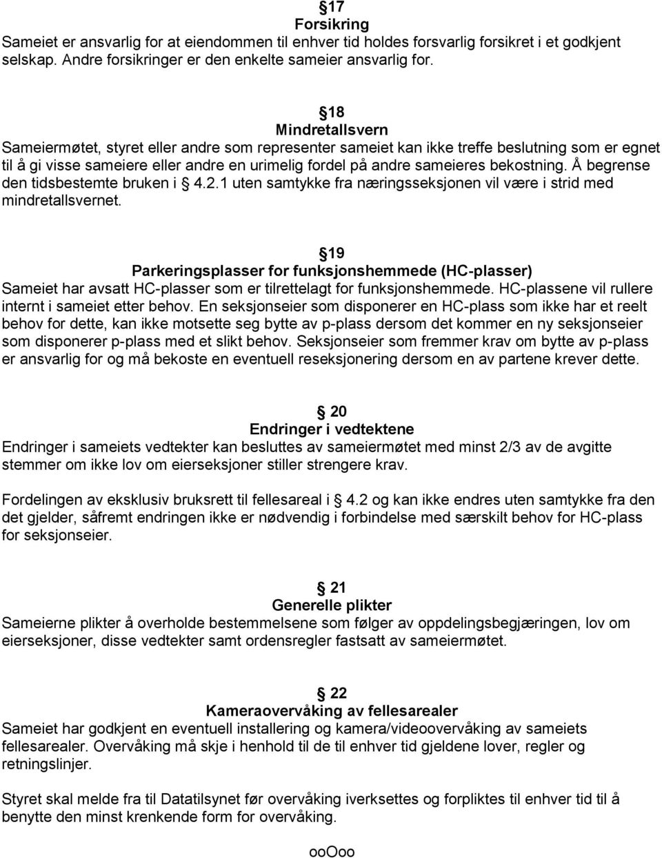 bekostning. Å begrense den tidsbestemte bruken i 4.2.1 uten samtykke fra næringsseksjonen vil være i strid med mindretallsvernet.