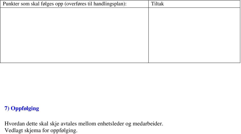 dette skal skje avtales mellom enhetsleder