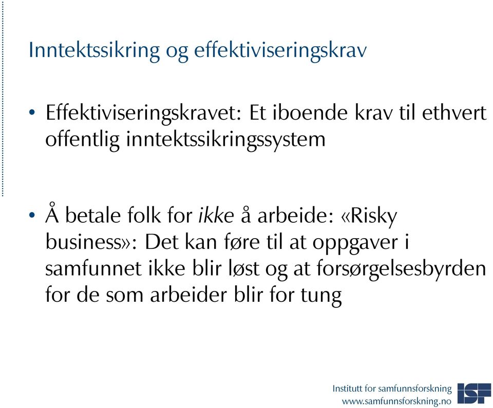 for ikke å arbeide: «Risky business»: Det kan føre til at oppgaver i