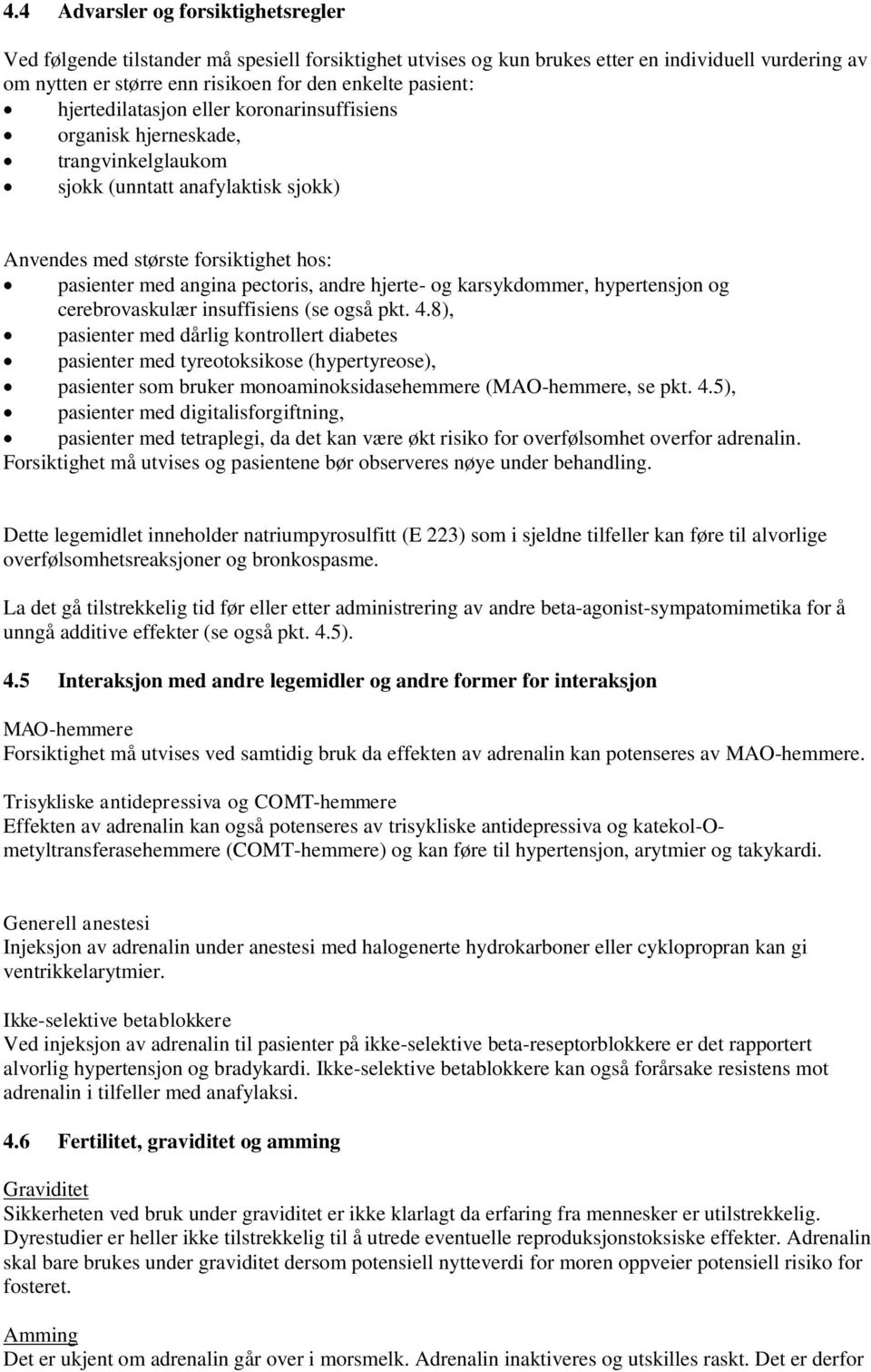 hjerte- og karsykdommer, hypertensjon og cerebrovaskulær insuffisiens (se også pkt. 4.