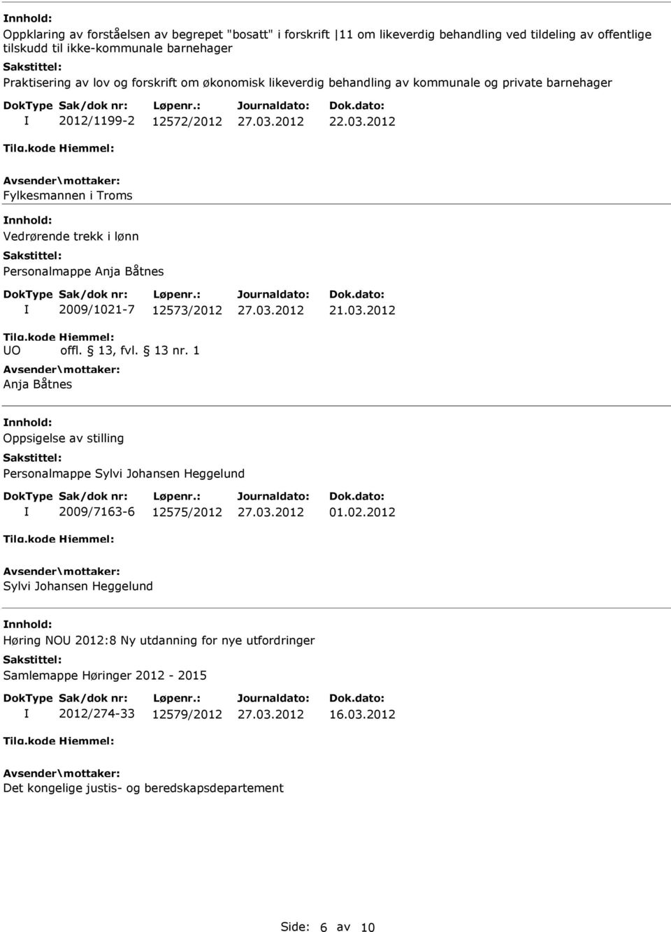 2012 Fylkesmannen i Troms nnhold: Vedrørende trekk i lønn Personalmappe Anja Båtnes 2009/1021-7 12573/2012 Anja Båtnes 21.03.