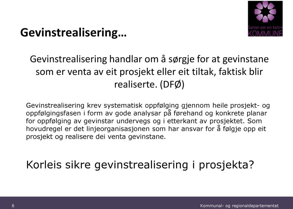 (DFØ) Gevinstrealisering krev systematisk oppfølging gjennom heile prosjekt- og oppfølgingsfasen i form av gode analysar på førehand