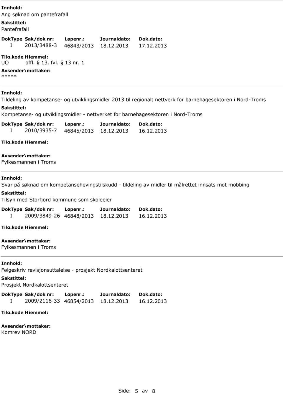 Svar på søknad om kompetansehevingstilskudd - tildeling av midler til målrettet innsats mot mobbing Tilsyn med Storfjord kommune som skoleeier 2009/3849-26