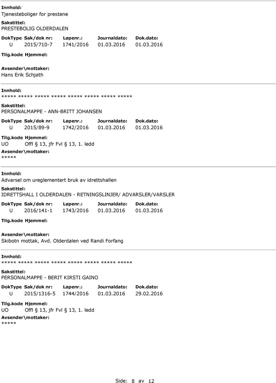 idrettshallen DRETTSHALL OLDERDALEN - RETNNGSLNJER/ ADVARSLER/VARSLER 2016/141-1 1743/2016