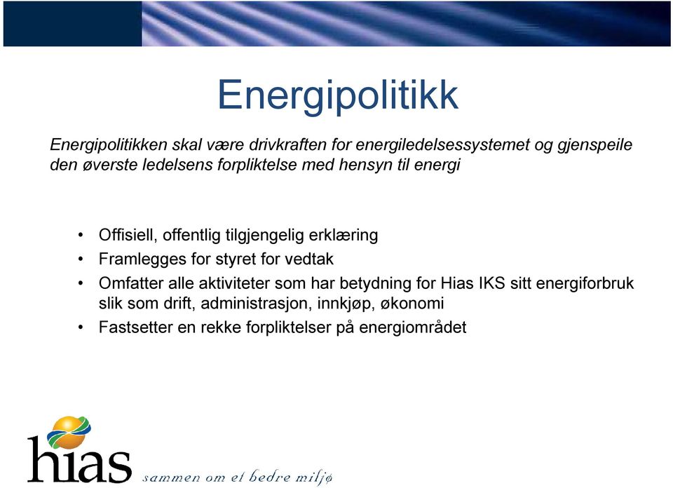 Framlegges for styret for vedtak Omfatter alle aktiviteter som har betydning for Hias IKS sitt