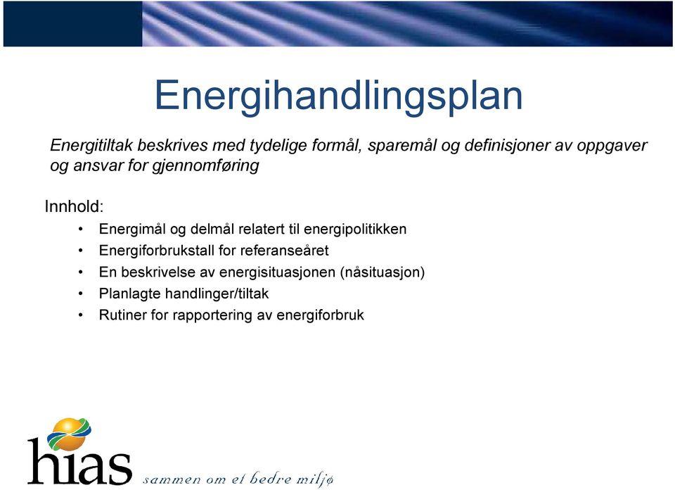 relatert til energipolitikken Energiforbrukstall for referanseåret En beskrivelse av