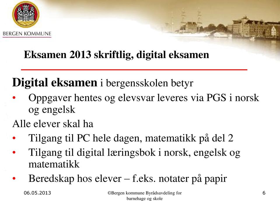 skal ha Tilgang til PC hele dagen, matematikk på del 2 Tilgang til digital