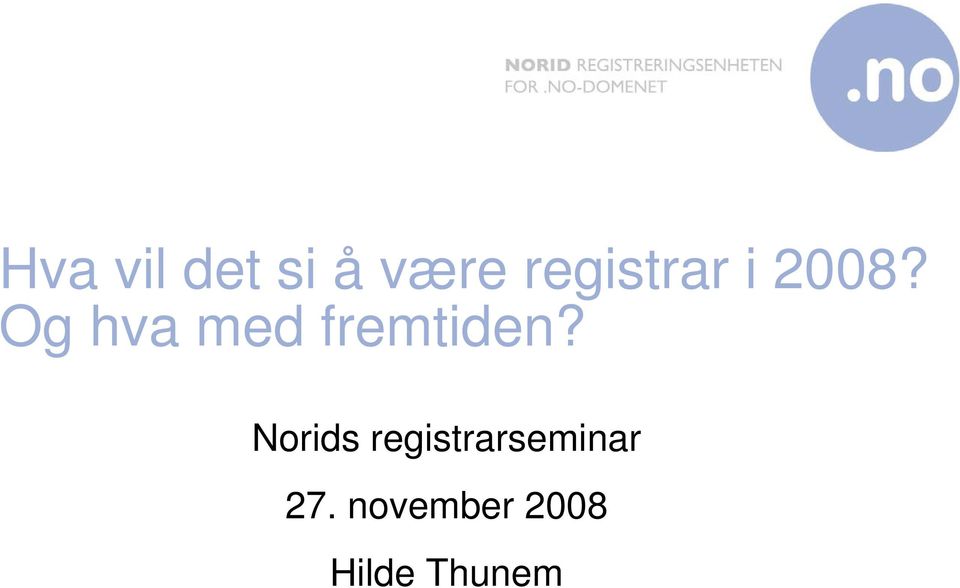 Og hva med fremtiden?