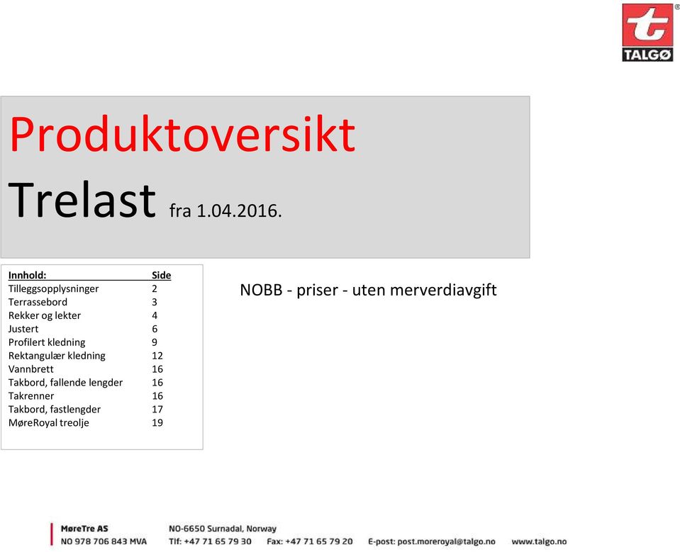 Justert 6 Profilert kledning 9 Rektangulپ0ٹ3r kledning 12 Vannbrett 16