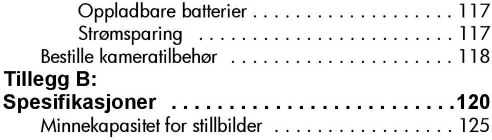 .................... 118 Tillegg B: Spesifikasjoner.